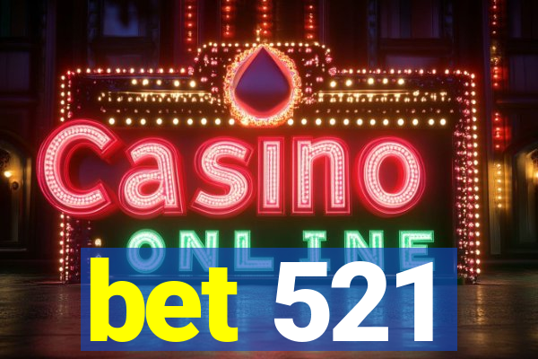 bet 521